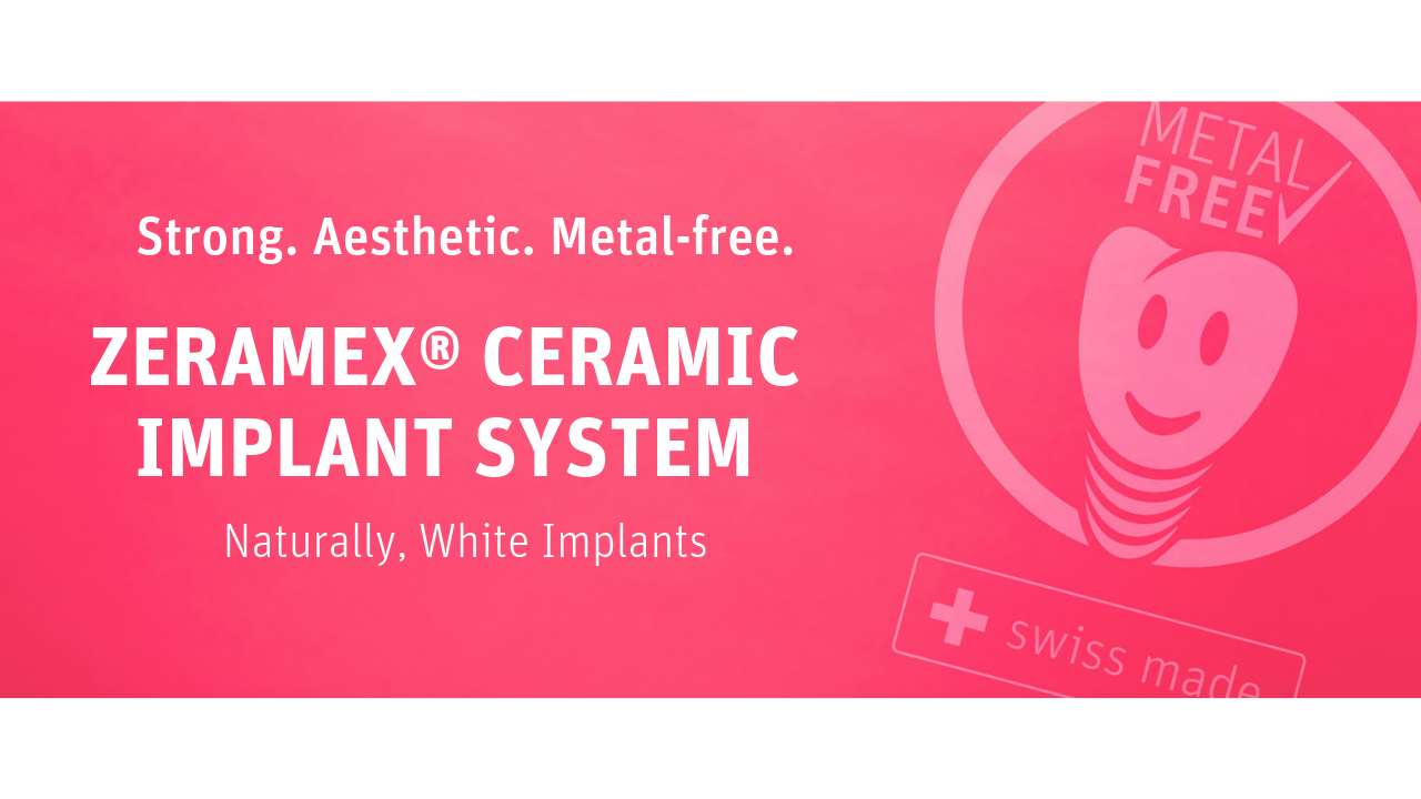 ZERAMEX, Naturally, white implants